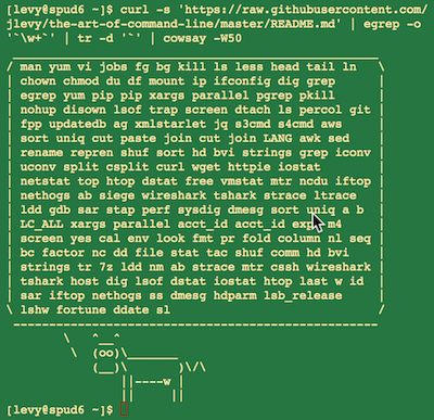 curl -s 'https://raw.githubusercontent.com/jlevy/the-art-of-command-line/master/README.md' | egrep -o '\w+' | tr -d '`' | cowsay -W50